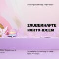 Kindergeburtstag Feen, Einhörner & Prinzessinnen