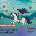 Kindergeburtstag Meerjungfrau, Pferde & Detektiv